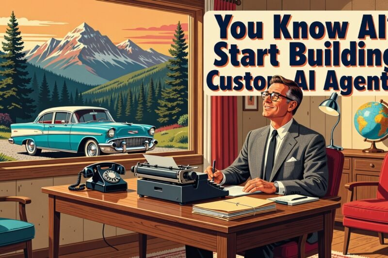 You Know AI? Start Building Custom AI Agents - build AI agents